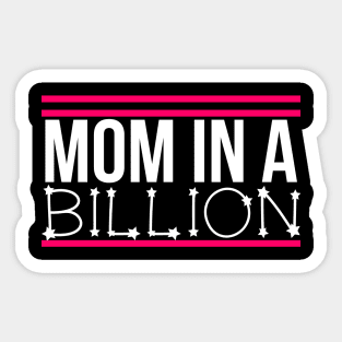 Mom in a billion Sticker